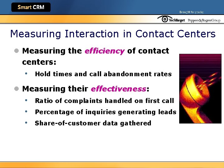 Measuring Interaction in Contact Centers l Measuring the efficiency of contact centers: • Hold