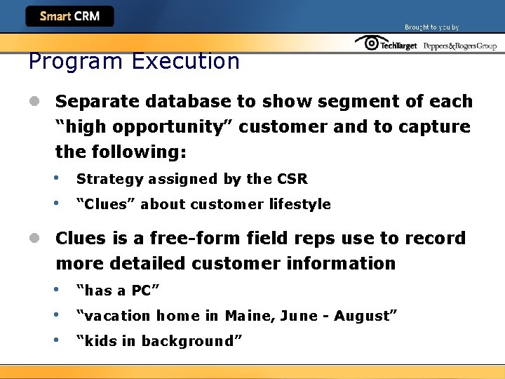 Program Execution l Separate database to show segment of each “high opportunity” customer and