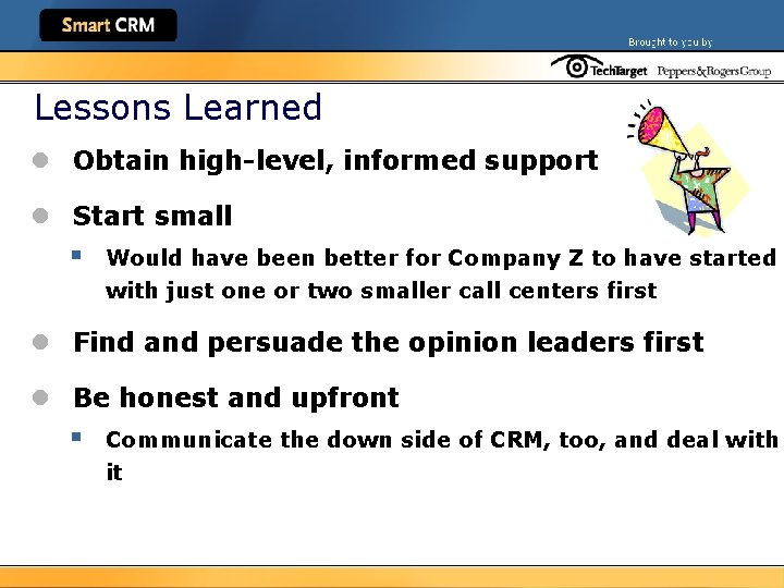 Lessons Learned l Obtain high-level, informed support l Start small § Would have been