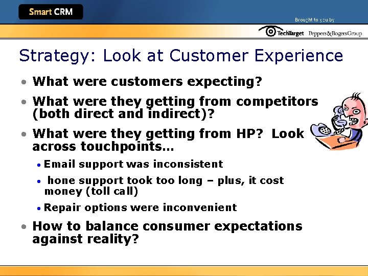 Strategy: Look at Customer Experience • What were customers expecting? • What were they