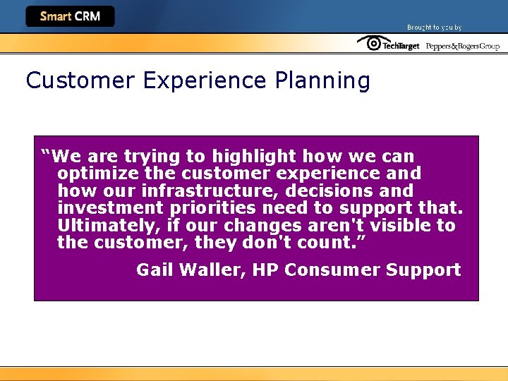 Customer Experience Planning “We are trying to highlight how we can optimize the customer