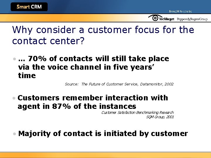 Why consider a customer focus for the contact center? • … 70% of contacts
