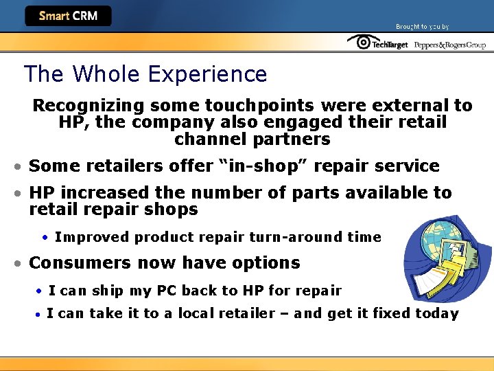 The Whole Experience Recognizing some touchpoints were external to HP, the company also engaged