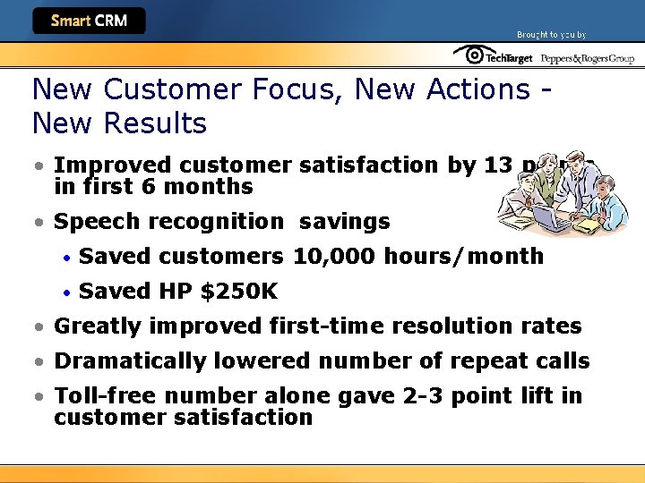 New Customer Focus, New Actions New Results • Improved customer satisfaction by 13 points