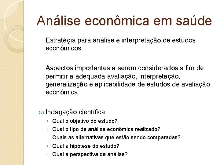Análise econômica em saúde Estratégia para análise e interpretação de estudos econômicos Aspectos importantes