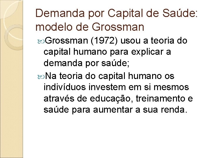 Demanda por Capital de Saúde: modelo de Grossman (1972) usou a teoria do capital