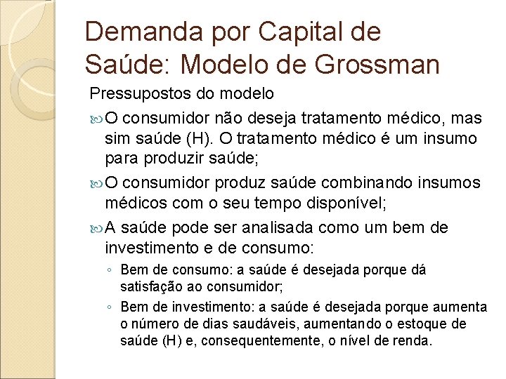 Demanda por Capital de Saúde: Modelo de Grossman Pressupostos do modelo O consumidor não