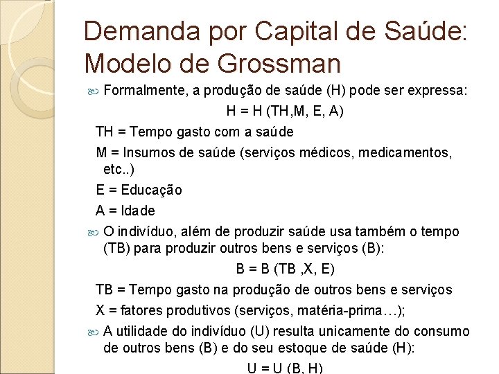 Demanda por Capital de Saúde: Modelo de Grossman Formalmente, a produção de saúde (H)