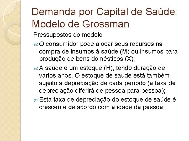 Demanda por Capital de Saúde: Modelo de Grossman Pressupostos do modelo O consumidor pode