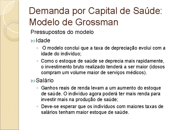 Demanda por Capital de Saúde: Modelo de Grossman Pressupostos do modelo Idade ◦ O