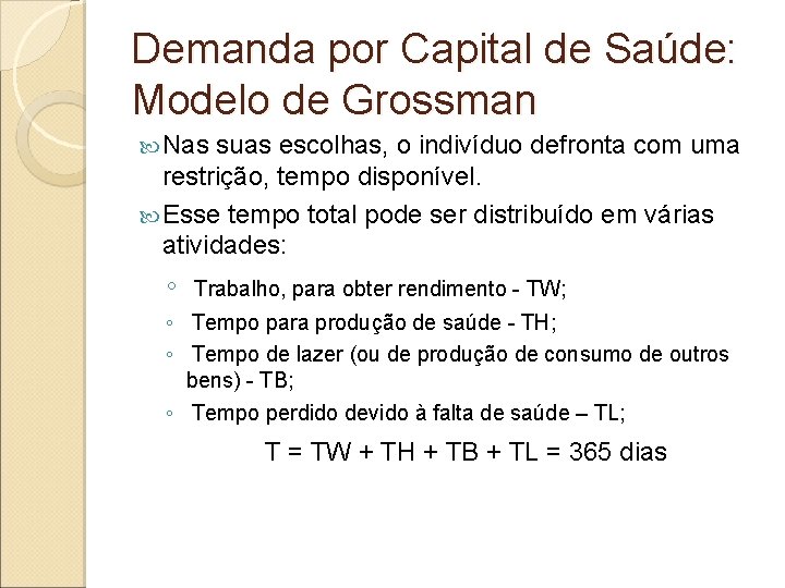 Demanda por Capital de Saúde: Modelo de Grossman Nas suas escolhas, o indivíduo defronta