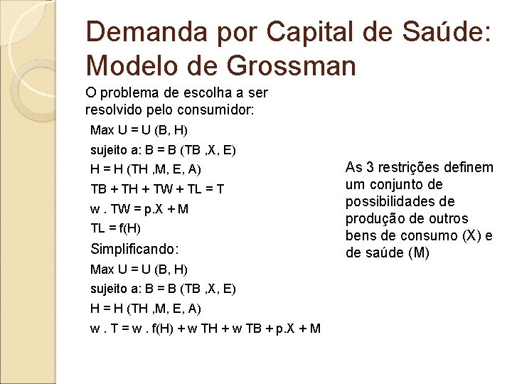 Demanda por Capital de Saúde: Modelo de Grossman O problema de escolha a ser