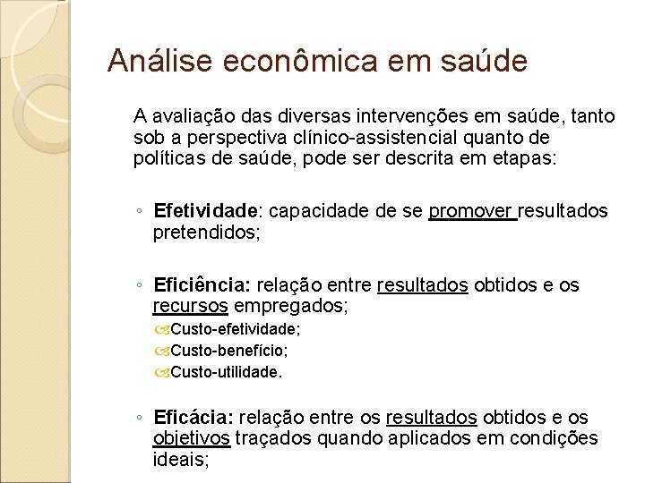 Análise econômica em saúde A avaliação das diversas intervenções em saúde, tanto sob a