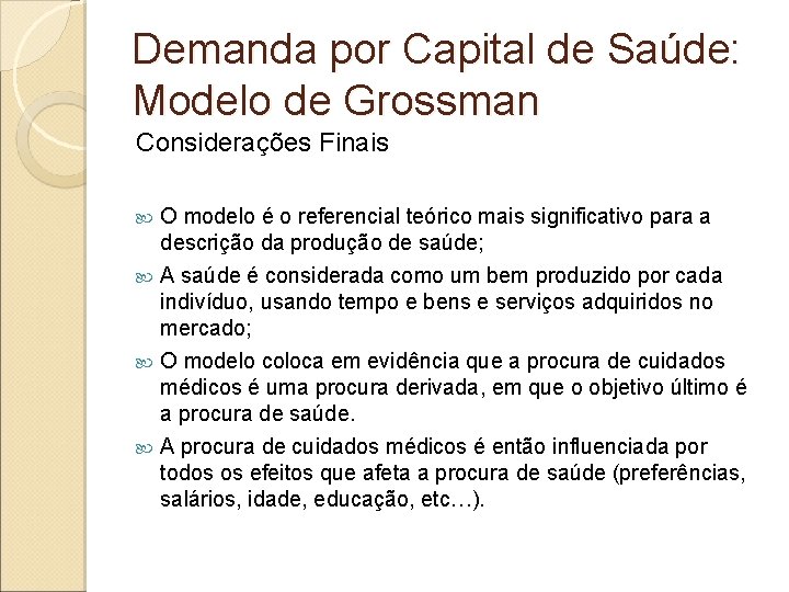 Demanda por Capital de Saúde: Modelo de Grossman Considerações Finais O modelo é o