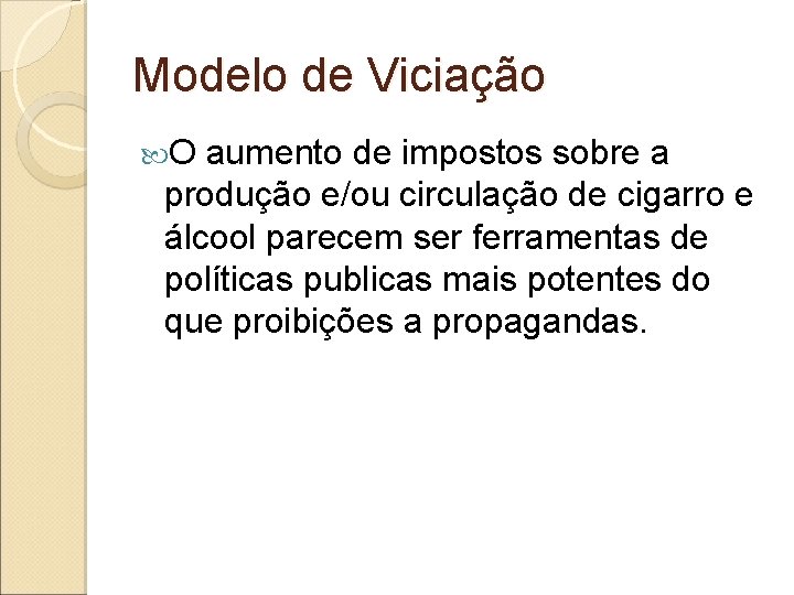 Modelo de Viciação O aumento de impostos sobre a produção e/ou circulação de cigarro