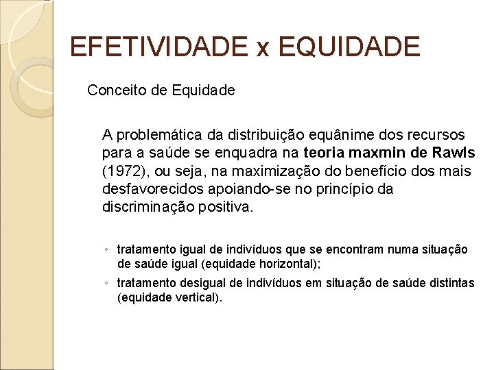 EFETIVIDADE x EQUIDADE Conceito de Equidade A problemática da distribuição equânime dos recursos para