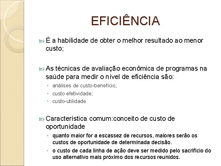 EFICIÊNCIA É a habilidade de obter o melhor resultado ao menor custo; As técnicas