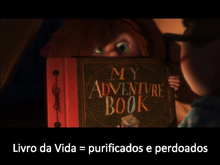 Livro da Vida = purificados e perdoados 