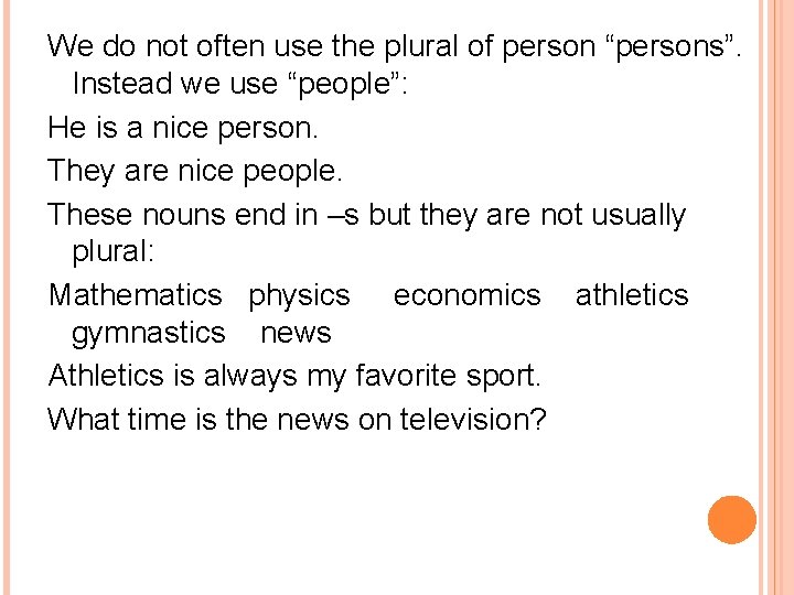 We do not often use the plural of person “persons”. Instead we use “people”: