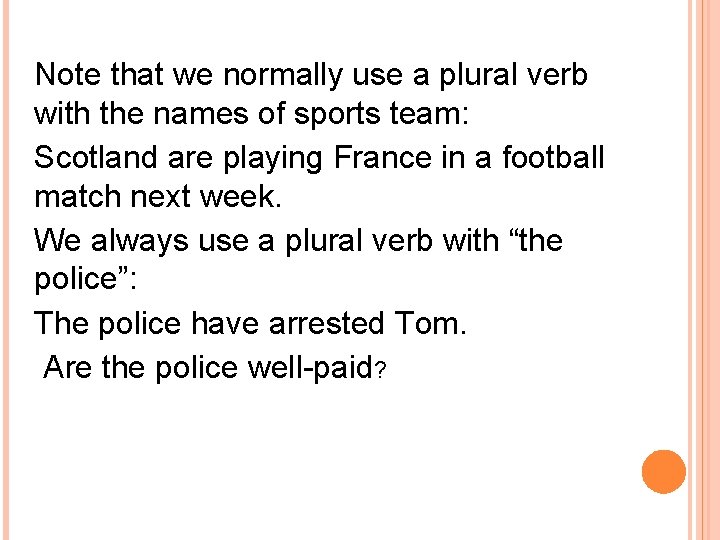 Note that we normally use a plural verb with the names of sports team: