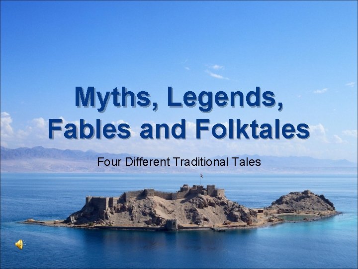 Myths, Legends, Fables and Folktales Four Different Traditional Tales 