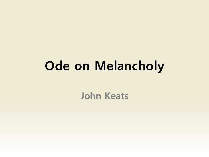 Ode on Melancholy John Keats Ode on Melancholy John Keats