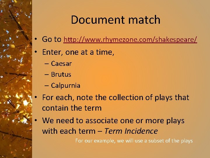 Document match • Go to http: //www. rhymezone. com/shakespeare/ • Enter, one at a