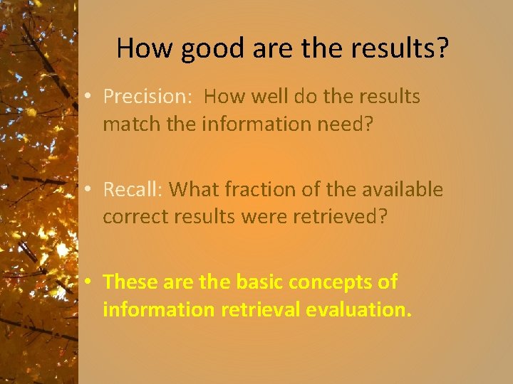 How good are the results? • Precision: How well do the results match the