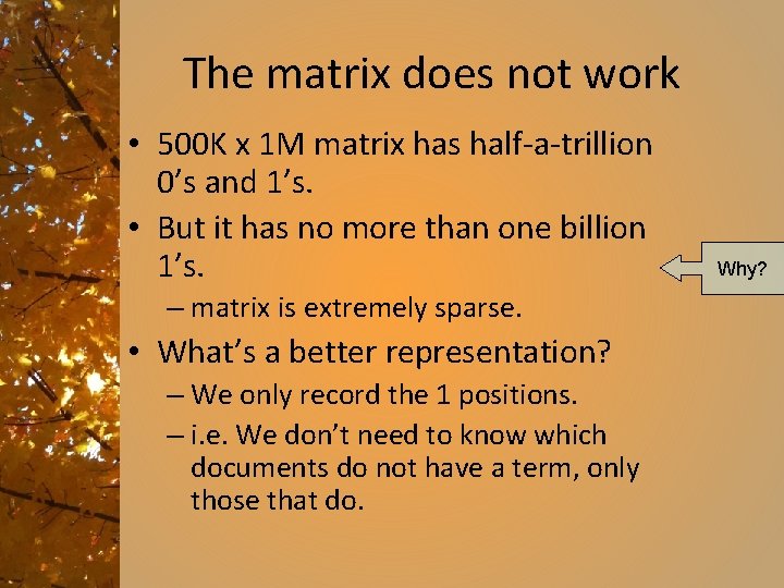 The matrix does not work • 500 K x 1 M matrix has half-a-trillion