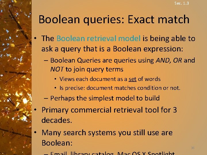 Sec. 1. 3 Boolean queries: Exact match • The Boolean retrieval model is being