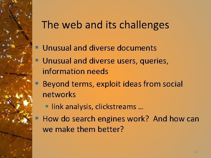 The web and its challenges § Unusual and diverse documents § Unusual and diverse