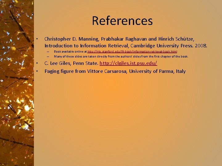 References • Christopher D. Manning, Prabhakar Raghavan and Hinrich Schütze, Introduction to Information Retrieval,