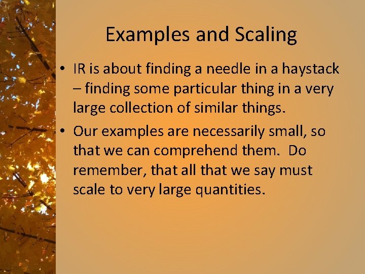 Examples and Scaling • IR is about finding a needle in a haystack –