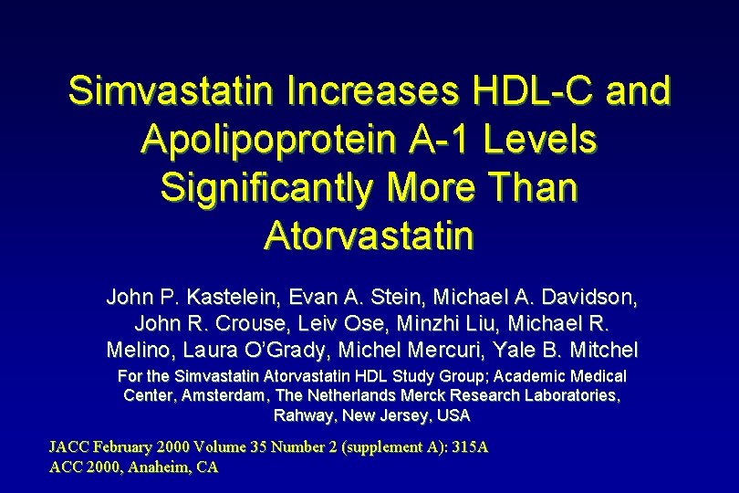 Simvastatin Increases HDL-C and Apolipoprotein A-1 Levels Significantly More Than Atorvastatin John P. Kastelein,