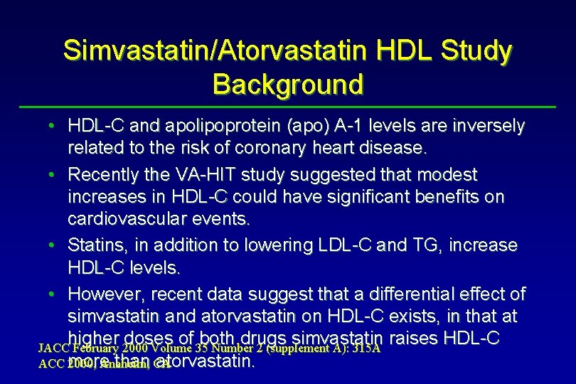 Simvastatin/Atorvastatin HDL Study Background • HDL-C and apolipoprotein (apo) A-1 levels are inversely related