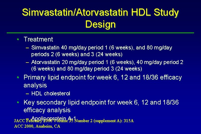 Simvastatin/Atorvastatin HDL Study Design • Treatment – Simvastatin 40 mg/day period 1 (6 weeks),