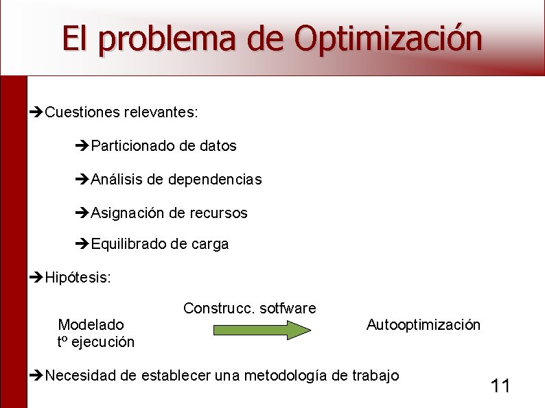El problema de Optimización Cuestiones relevantes: Particionado de datos Análisis de dependencias Asignación de