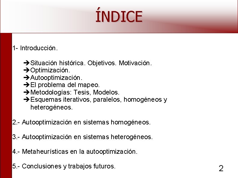 ÍNDICE 1 - Introducción. Situación histórica. Objetivos. Motivación. Optimización. Autooptimización. El problema del mapeo.