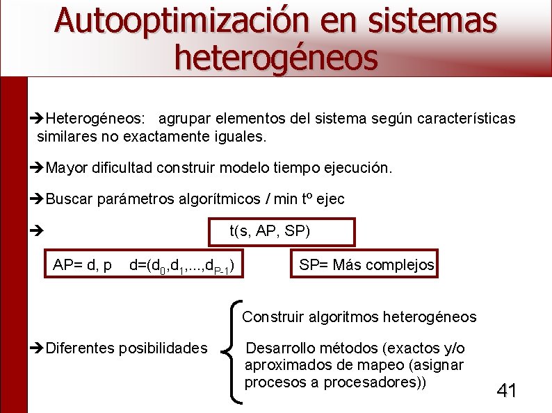 Autooptimización en sistemas heterogéneos Heterogéneos: agrupar elementos del sistema según características similares no exactamente