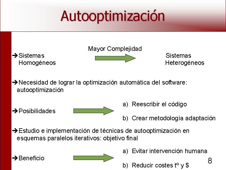 Autooptimización Sistemas Homogéneos Mayor Complejidad Sistemas Heterogéneos Necesidad de lograr la optimización automática del