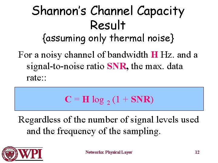 Shannon’s Channel Capacity Result {assuming only thermal noise} For a noisy channel of bandwidth