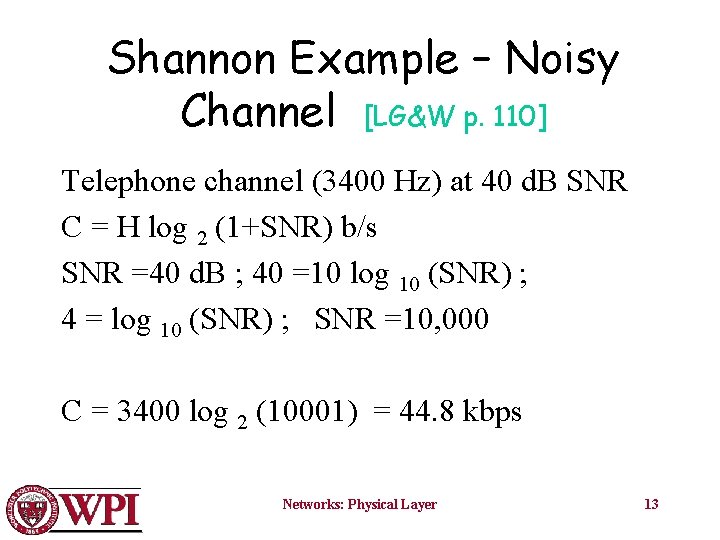 Shannon Example – Noisy Channel [LG&W p. 110] Telephone channel (3400 Hz) at 40