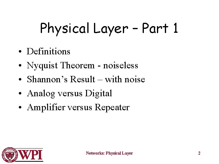 Physical Layer – Part 1 • • • Definitions Nyquist Theorem - noiseless Shannon’s