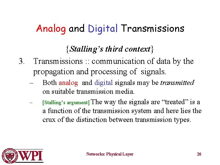 Analog and Digital Transmissions {Stalling’s third context} 3. Transmissions : : communication of data