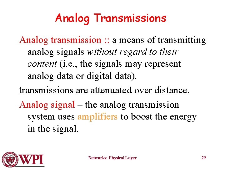 Analog Transmissions Analog transmission : : a means of transmitting analog signals without regard