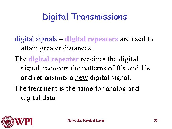 Digital Transmissions digital signals – digital repeaters are used to attain greater distances. The