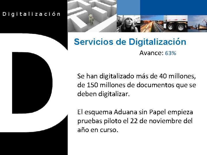 Digitalización Servicios de Digitalización Avance: 63% Se han digitalizado más de 40 millones, de