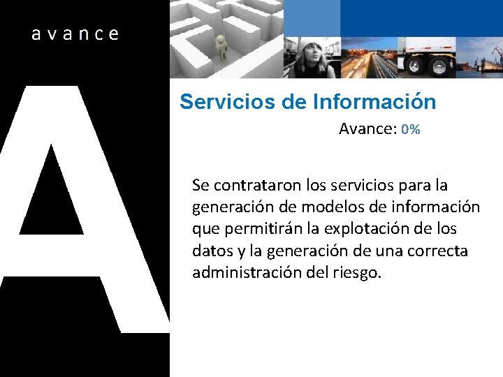 Servicios de Información Avance: 0% Se contrataron los servicios para la generación de modelos