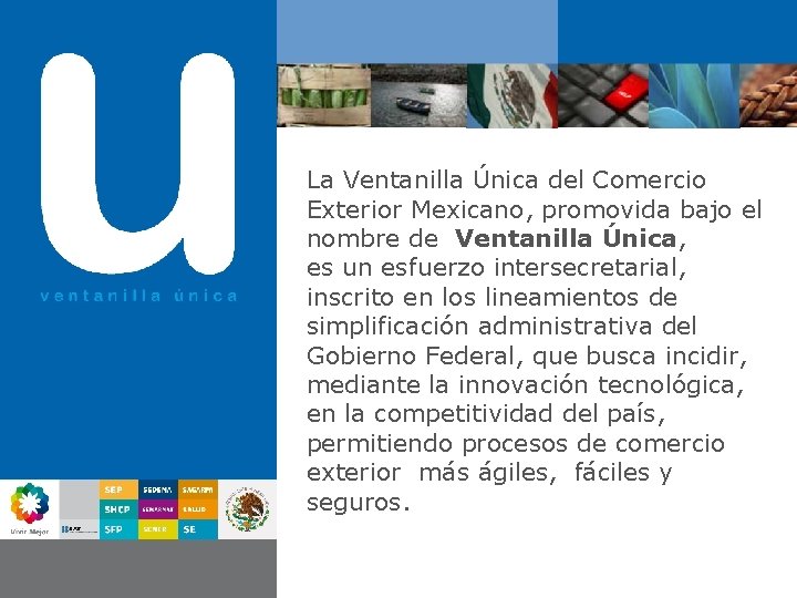 Ventanilla única La Ventanilla Única del Comercio Exterior Mexicano, promovida bajo el nombre de