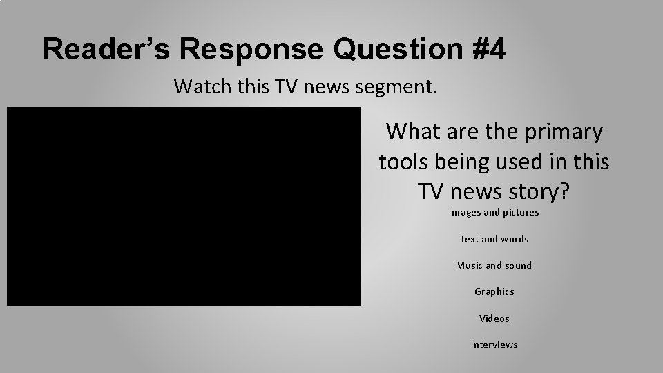 Reader’s Response Question #4 Watch this TV news segment. What are the primary tools Reader’s Response Question #4 Watch this TV news segment. What are the primary tools